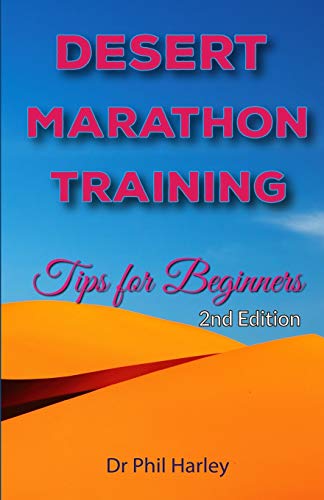 Desert Marathon Training - ultramarathon tips for beginners, 2nd edition: Preparation for the Marathon des Sables von CREATESPACE